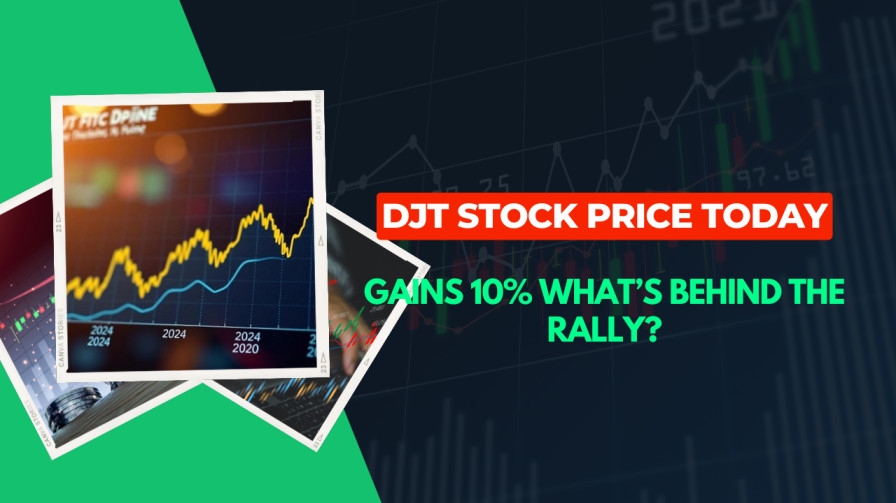 DJT Stock Price Today Gains 10% What’s Behind the Rally