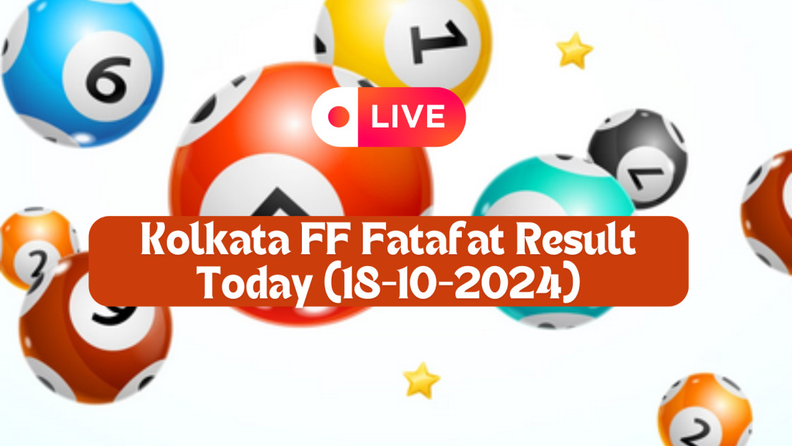 Kolkata FF Fatafat Result Today (18-10-2024)