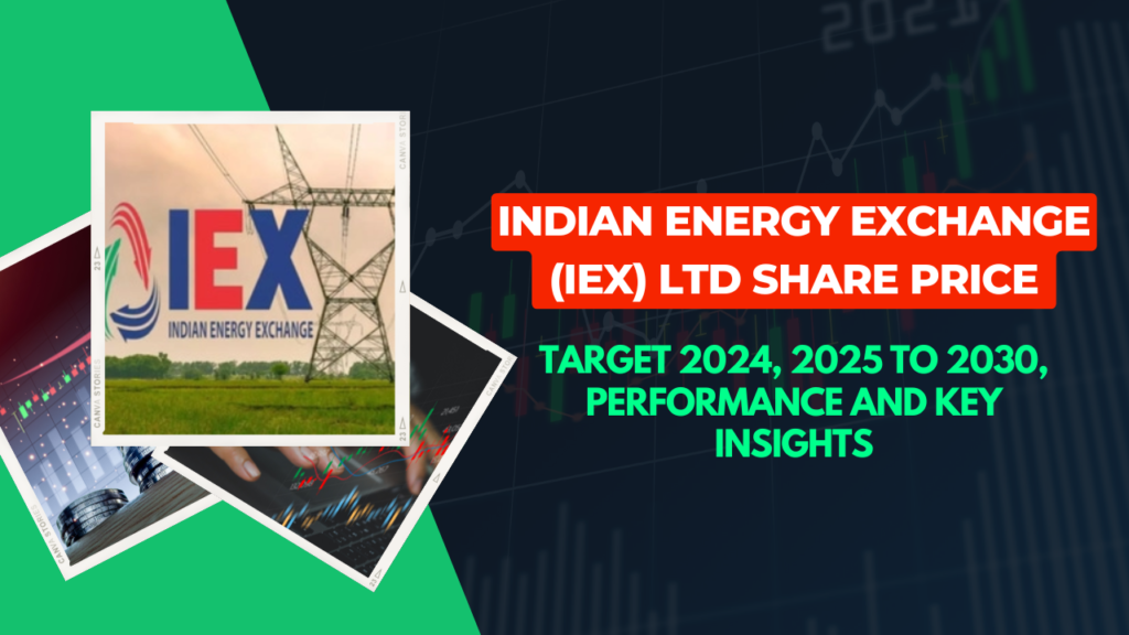 Indian Energy Exchange (IEX) Ltd Share Price Target 2024, 2025 to 2030, Performance and Key Insights