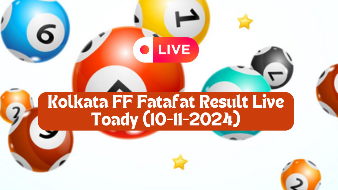 Kolkata FF Fatafat Result Live Toady (10-11-2024)