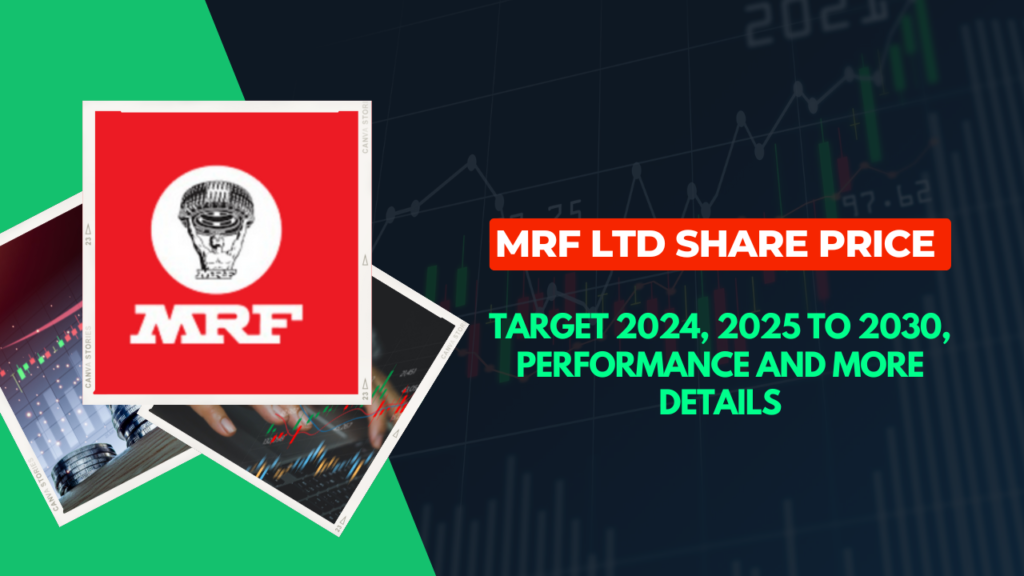 MRF Ltd Share Price Target 2024, 2025 to 2030, Performance and More Details