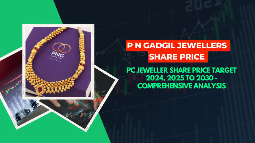 P N Gadgil Jewellers Share Price Target 2024, 2025 to 2030 – Comprehensive Analysis